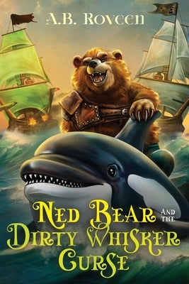 Ned Bear and The Dirty Whisker Curse by Roveen, A. B.