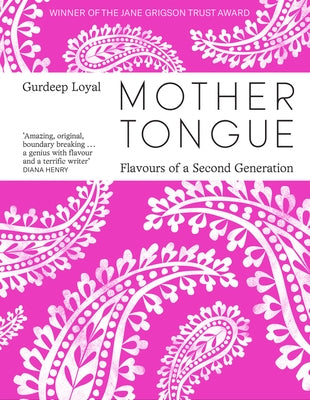 Mother Tongue: Flavours of a Second Generation by Loyal, Gurdeep