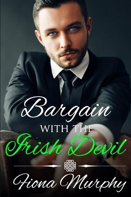 Bargain with the Irish Devil: A Dark Irish Romance by Murphy, Fiona