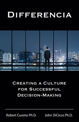 Differencia: Creating a Culture for Successful Decision-Making by Dicicco, John