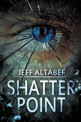 Shatter Point: A Gripping Suspense Thriller by Altabef, Jeff