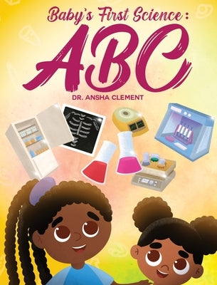 Baby's First Science: ABC by Clement, Ansha