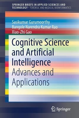 Cognitive Science and Artificial Intelligence: Advances and Applications by Gurumoorthy, Sasikumar