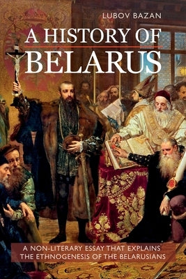 A History of Belarus by Bazan, Lubov