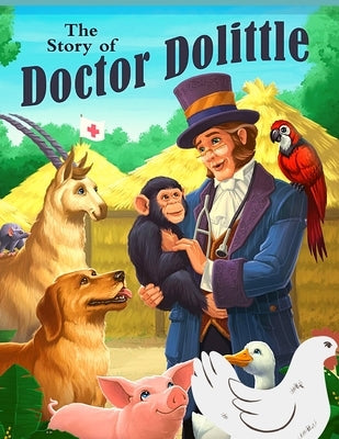 The Story of Doctor Dolittle: A Story About The Man Who Speaks the Language of the Animals by Hugh Lofting