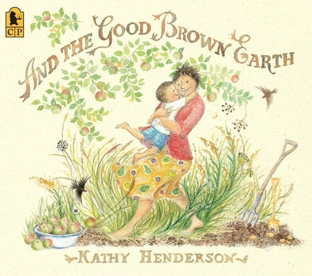 And the Good Brown Earth by Henderson, Kathy