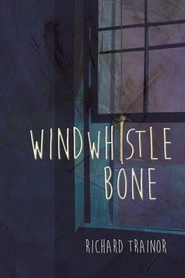 Windwhistle Bone by Trainor, Richard