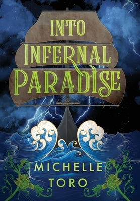 Into Infernal Paradise by Toro, Michelle