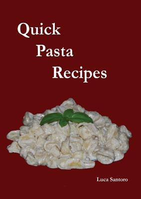 Quick Pasta Recipes by Santoro, Luca