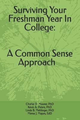 Surviving Your Freshmen Year in College: A Commonsense Approach by Mehlinger, Linda Broussard