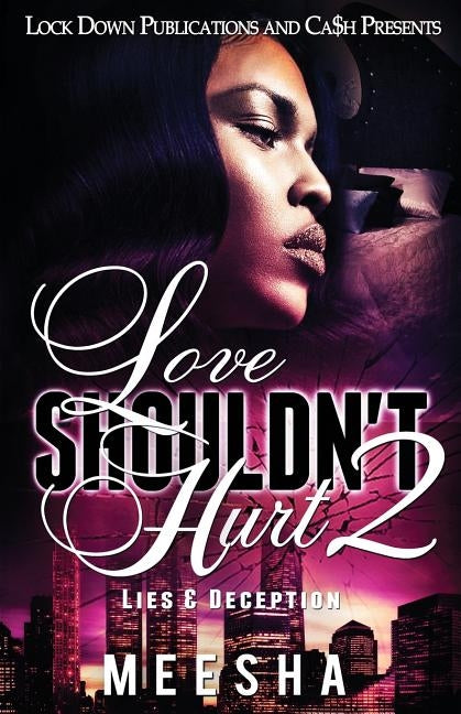 Love Shouldn't Hurt 2: Lies & Deception by Meesha