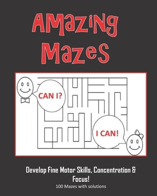 Amazing Mazes - Develop Fine Motor Skills, Concentration & Focus: 100 Mazes with Solutions: Maze Book for Kids 3-5, 6-8 by Puzzles, Annie Mac