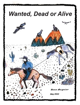 Wanted, Dead or Alive: A grown-up's fairy tales for the ever young at heart by Mugnier, Rene