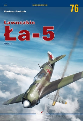 Lawoczkin La-5: Volume 1 by Paduch, Dariusz