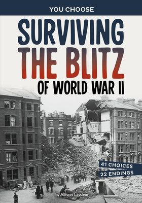 Surviving the Blitz of World War II: A History-Seeking Adventure by Lassieur, Allison