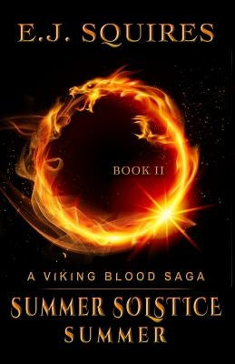 Summer Solstice Summer: A Viking Blood Saga by Squires, E. J.