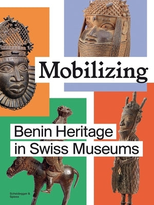 Mobilizing: Benin Heritage in Swiss Museums by Tisa Francini, Esther