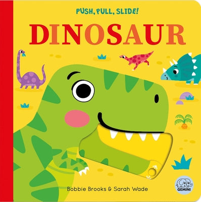 Push, Pull, Slide! Dinosaur by Brooks, Bobbie