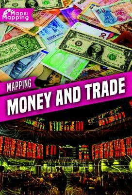 Mapping Money and Trade by Tyler, Madeline