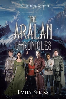 The Aralan Chronicles: The Golden Scepter by Speirs, Emily