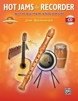 Hot Jams for Recorder: With Guitar and Drum, Book & Online Audio [With CD (Audio)] by Solomon, Jim