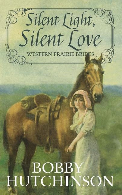 Silent Light, Silent Love: Western Prairie Brides Romance by Hutchinson, Bobby