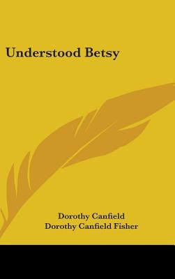 Understood Betsy by Canfield, Dorothy