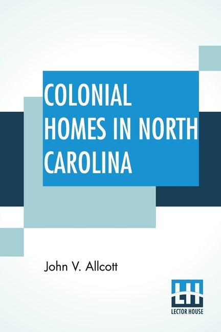 Colonial Homes In North Carolina by Allcott, John V.