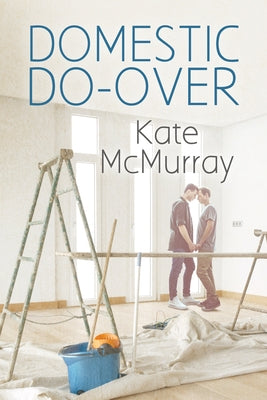 Domestic Do-Over: Volume 1 by McMurray, Kate