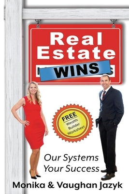 Real Estate Wins: Our Systems, Your Success by Jazyk, Monika