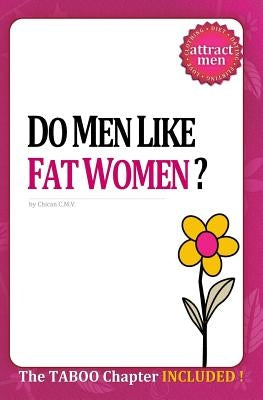 Do Men Like Fat Women? by Chican, C. M. V.