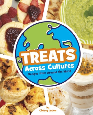 Treats Across Cultures: Recipes from Around the World by Luciow, Chelsey