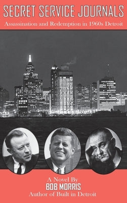 Secret Service Journals: Assassination and Redemption in 1960s Detroit by Hoffman, Paul J.