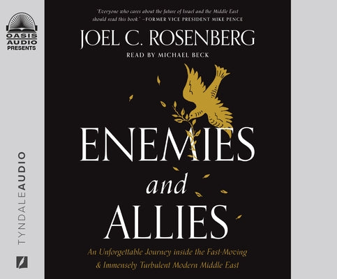 Enemies and Allies: An Unforgettable Journey Inside the Fast-Moving & Immensely Turbulent Modern Middle East by Rosenberg, Joel C.