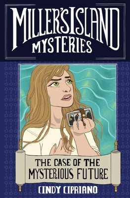 The Case of the Mysterious Future by Cipriano, Cindy