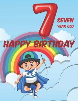 7 Seven Year Old Happy Birthday: Birthday-Themed Coloring Pages For Kids, Illustrations Of Cakes, Balloons, Gifts, And More To Trace And Color by Reid, Riverton Buggles