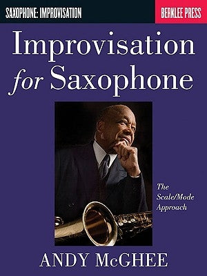 Improvisation for Saxophone: The Scale/Mode Approach by McGhee, Andy