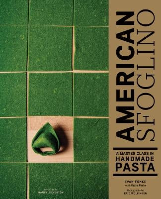 American Sfoglino: A Master Class in Handmade Pasta by Funke, Evan