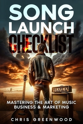 Song Launch Checklist: Mastering The Art of Music Business & Marketing by Stenson, Teresa