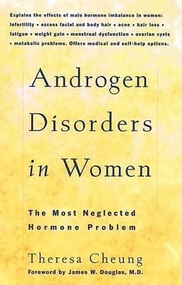 Androgen Disorders in Women: The Most Neglected Hormone Problem by Cheung, Theresa