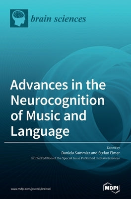 Advances in the Neurocognition of Music and Language by Sammler, Daniela