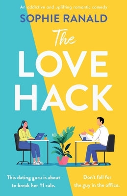 The Love Hack: An addictive and uplifting romantic comedy by Ranald, Sophie