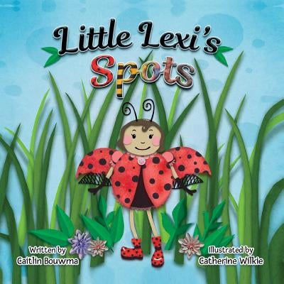 Little Lexi's Spots by Bouwma, Caitlin