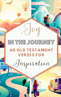 Joy In The Journey 60 Old Testament Verses For Inspiration by Yoktan, Yefet