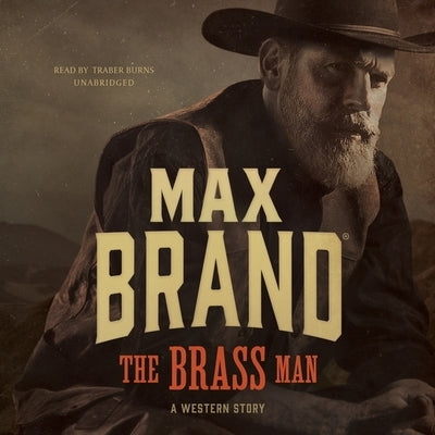 The Brass Man: A Western Story by Brand, Max