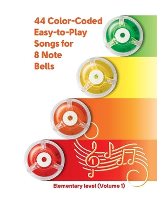 44 Color-Coded Easy-to-Play Songs for 8 Note Bell Set: Elementary level by Winter, Helen