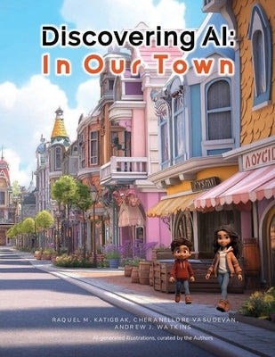 Discovering AI: In Our Town by Katigbak, Raquel M.