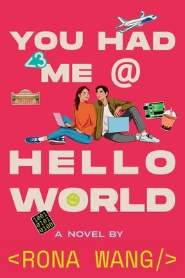 You Had Me at Hello World by Wang, Rona