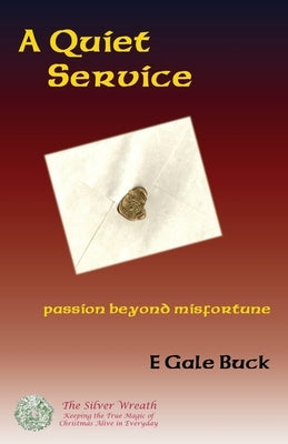 A Quiet Service: passion beyond misfortune by Buck, E. Gale