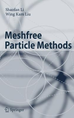 Meshfree Particle Methods by Li, Shaofan